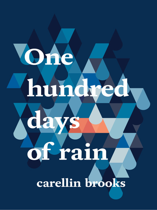 Title details for One Hundred Days of Rain by Carellin Brooks - Available